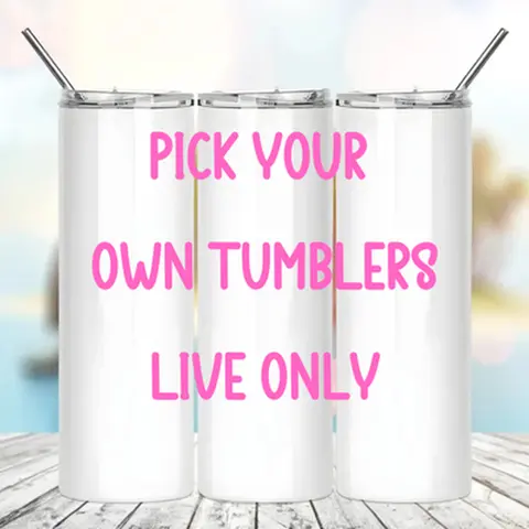 Pick Your Own Tumbler Live Only 20oz