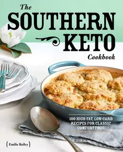 USED-The Southern Keto Cookbook: 100 High-Fat, Low-Carb Recipes for Classic Comfort Food by Bailey, Emilie (Paperback)