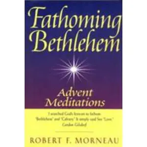 USED-Fathoming Bethlehem: Advent Meditations by Morneau, Robert F. (Hardcover)