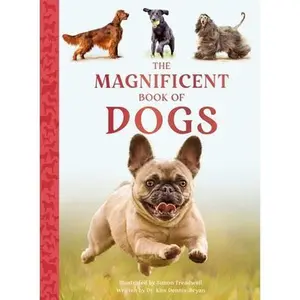 The Magnificent Book of Dogs -- Kim Dennis-Bryan, Hardcover