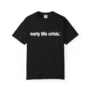 Early life crisis shirt T-Shirt | Black tee, minimalist text design