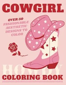 Cowgirl Coloring Book for Girls, Teens and Women Yee Haw: Over 50 Trendy Space Cowgirl Aesthetic Fashionable Designs to Color