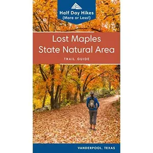 USED-Lost Maples State Natural Area: Half day hikes (or less) with trail maps, directions, photos and tips for day visitors, campers and backpackers (Texas State Parks Hiking Series) by Robert Fuller (Paperback)