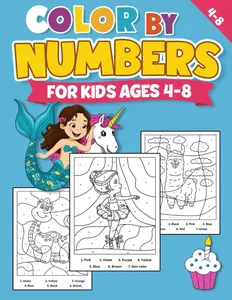 Color by Numbers for Kids Ages 4-8: Unicorns, Mermaids, Animals, Princess, Castle, Dragon, Ballerina, Sea Life and more