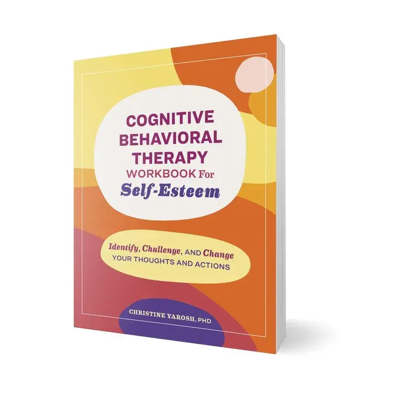 Cognitive Behavioral Therapy Workbook for Self-Esteem