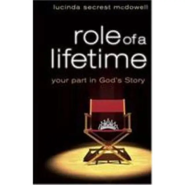 USED-Role of a Lifetime: Your Part in God's Story by McDowell, Lucinda Secrest (Paperback)