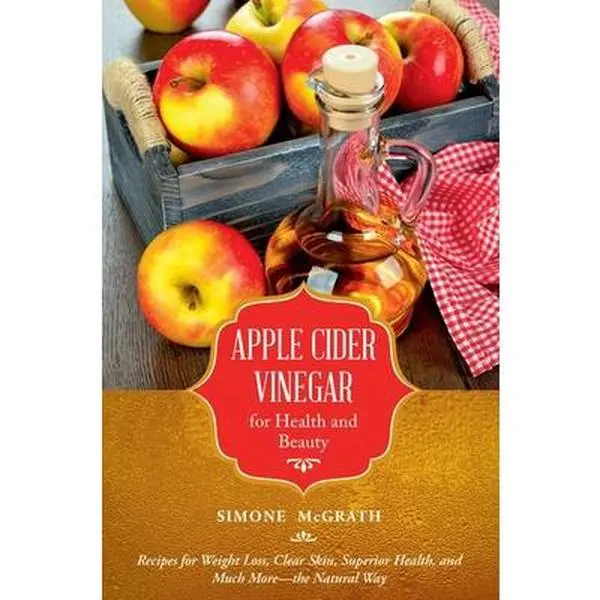 USED-Apple Cider Vinegar for Health and Beauty: Recipes for Weight Loss, Clear Skin, Superior Health, and Much More?the Natural Way by McGrath, Simone (Paperback)