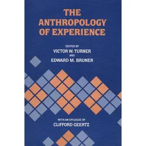 USED-The Anthropology of Experience by Turner, Victor W. (Paperback)