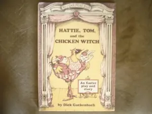 USED-Hattie, Tom, and the Chicken Witch: A Play and a Story by Dick Gackenbach (Hardcover)