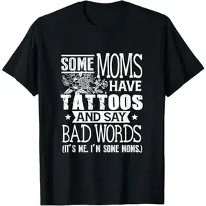 100% Cotton Some Moms Have Tattoos & Say Bad Words Mom Life Motherhood T-Shirt,Funny Mother's Day Gift T-shirt|Outdoor casual cotton Unisex Tee