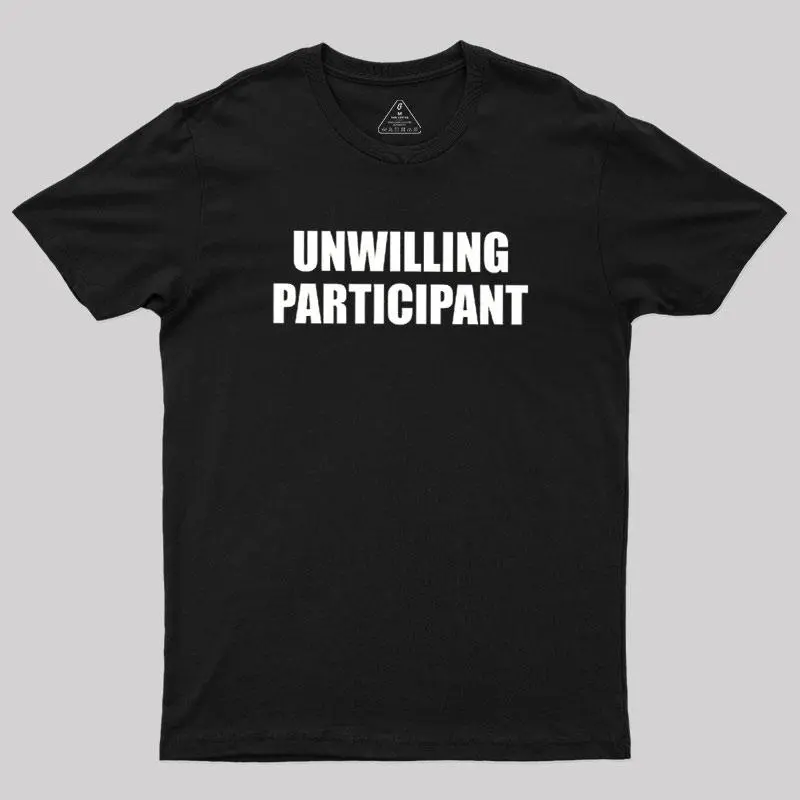Men's Graphic Tshirt Featuring 'Unwilling Participant' Funny Slogan, Shortsleeve Letter Print Tee for Geeks and Gamers