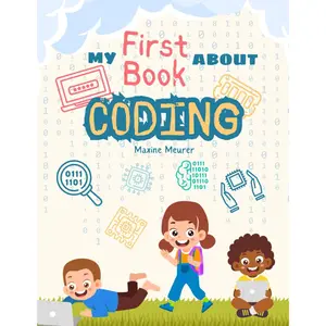 My First Book About Coding: A Fun and Easy Introduction to Programming for Kids Ages 5-11 Paperback – Large Print, August 1, 2024
