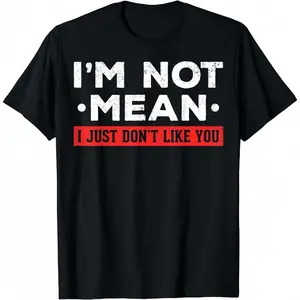 Cotton Short I'm Not Mean I Don't Like You Mean People I'm Not Mean T-Shirt For Men Women