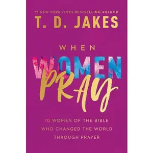 USED Book - When Women Pray: 10 Women of the Bible Who Changed the World Through Prayer by Jakes, T. D. (Hardcover) - english
