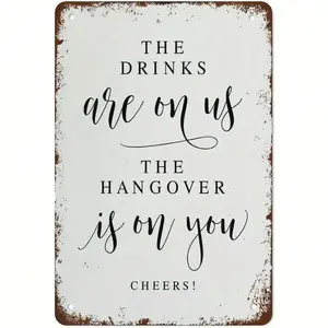 Vintage Metal Tin Sign 'The Drinks Are On Us The Hangover Is On You' Wedding Wall Decor for Home Bar Office Cafe Fun Art