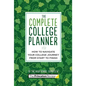 USED-The Complete College Planner: How to Navigate Your Journey to College from Start to Finish by The Princeton Review (Unknown)