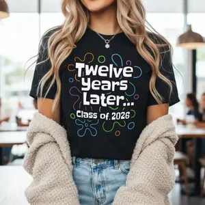 Class of 2026 Shirt, Twelve Years Later Funny Senior 2026 T-Shirt, Graduation Gift, High School Grad Tee, College Graduation Party Shirt