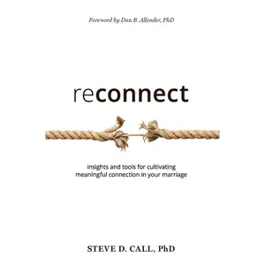reconnect: insights and tools for cultivating meaningful connection in your marriage Paperback – January 9, 2019