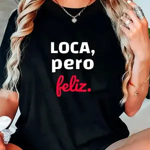 Soft Cotton Loca Pero Feliz Graphic T Shirt | Funny Spanish Spanglish Tee | Crazy Girl Short Sleeve T Shirt | Casual Unisex Cotton Tee | Trendy Fun Everyday Summer Shirt | Comfortable Relaxed Fit Graphic Tee