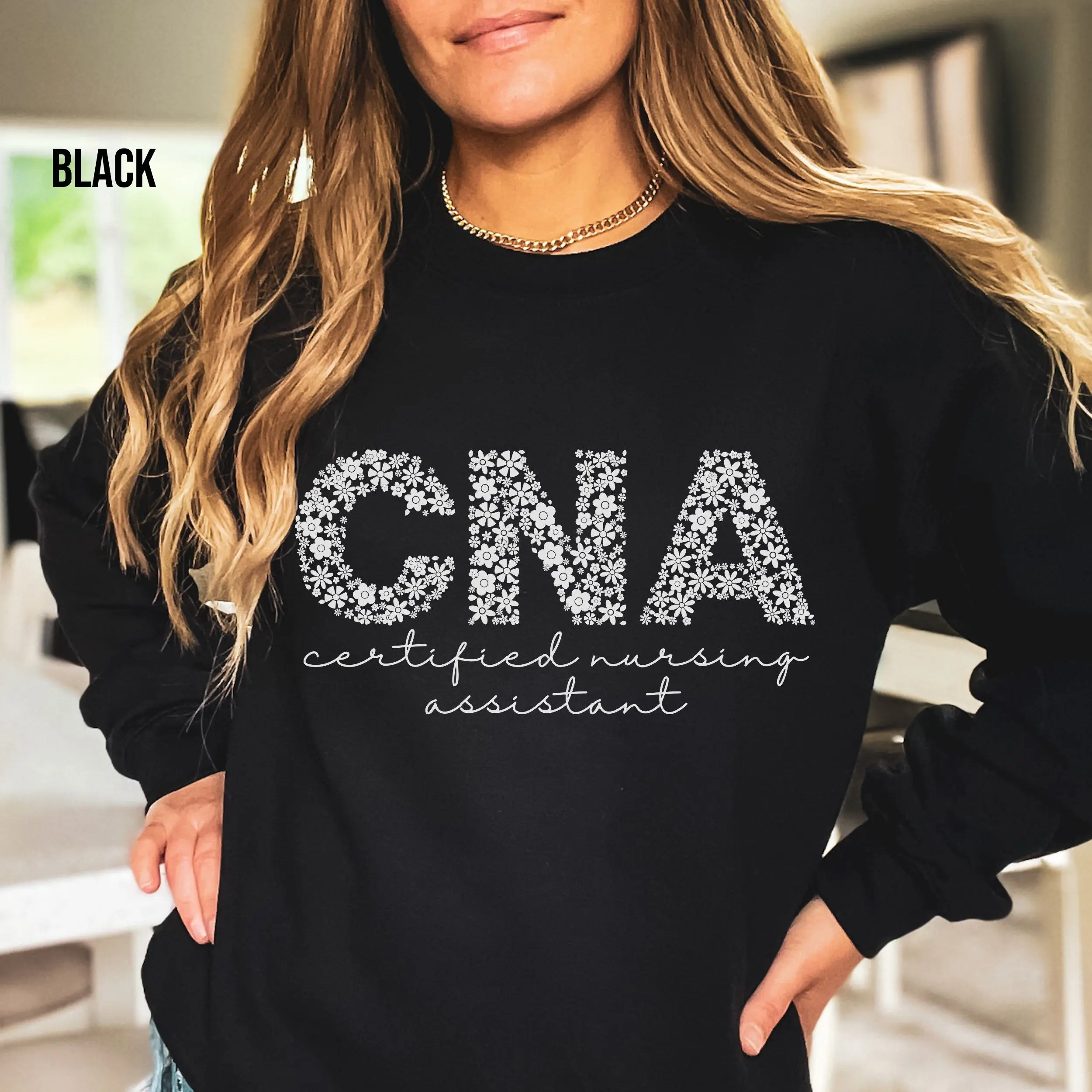 CNA Sweatshirt – Certified Nursing Assistant Crewneck with Flower Letters – Nurse Appreciation or Graduation Gift – Hoodie & T-Shirt Option Cotton Unisex