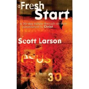 USED-A Fresh Start: Following Through on Your Commitment to Christ by Scott Larson (Paperback)
