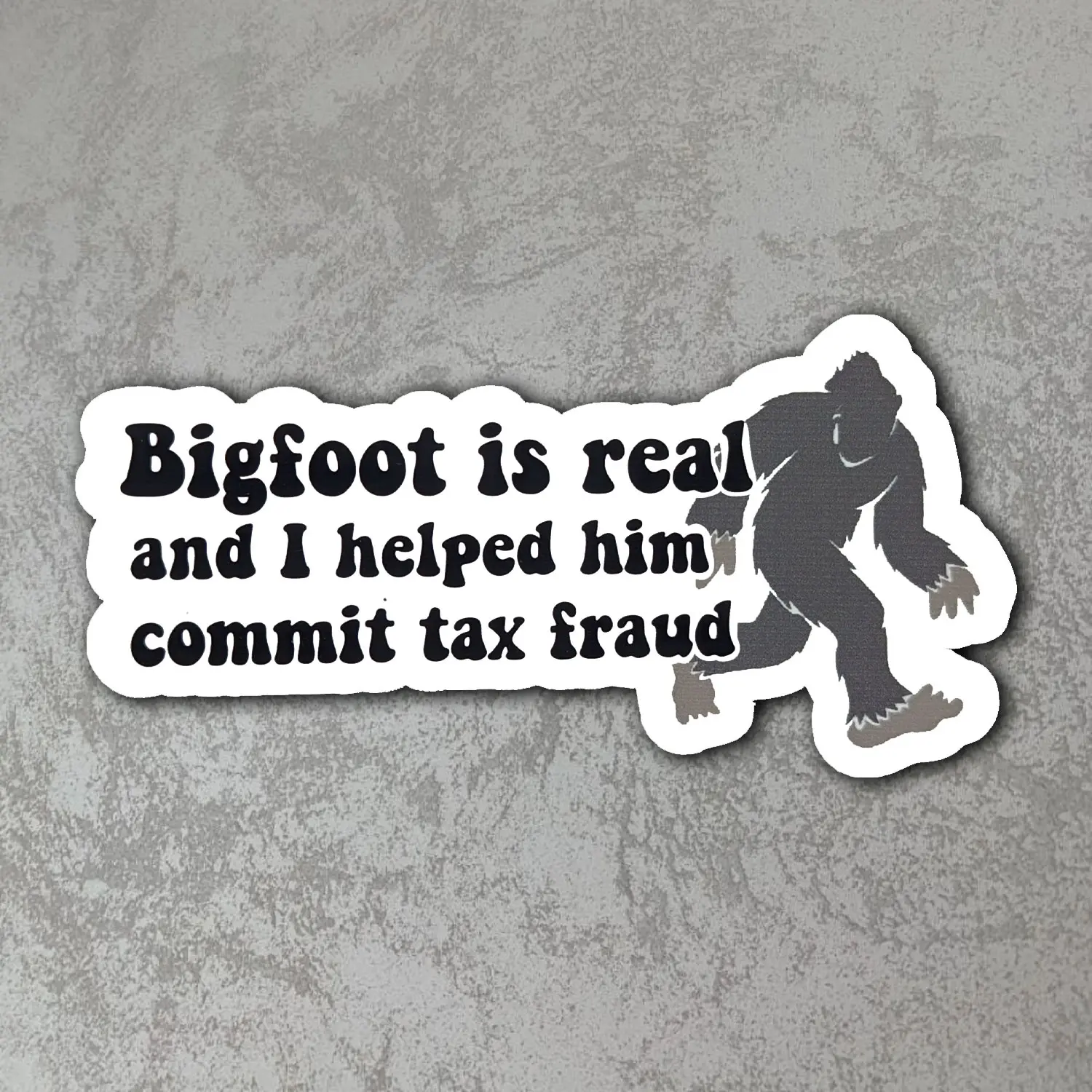 Bigfoot Is Real Funny Sticker Vinyl Decal, Cryptid Humor Sticker for Laptop Car Water Bottle Waterproof Durable Outdoor Decor