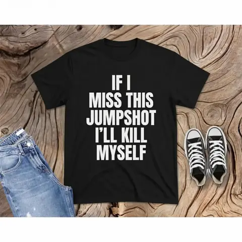 Women's Cotton Short-Sleeve Fitted Round Neck Graphic Tee - Soft, Comfy Casual Streetwear Top with Bold Court Humor, If I Miss This Jumpshot Basketball Player Gift Shirt,Hoodie,Sweatshirt,Christmas and Halloween gifts
