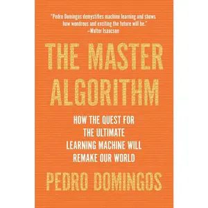 USED-The Master Algorithm: How the Quest for the Ultimate Learning Machine Will Remake Our World by Domingos, Pedro (Paperback)