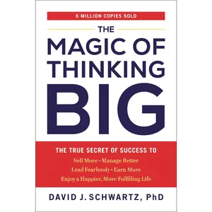 The Magic of Thinking Big: The True Secret of Success -- David J. Schwartz - Paperback