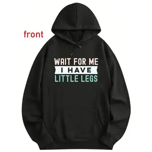 WAIT FOR ME I HAVE LETTLE LEGS Funny Height Sarcasm Printed T-Shirt Hoodie Outdoor Wear Made In USA For Women For Men [SaffronSequin 180G/230G 100% cotton short-sleeve/hoodie, soft and comfortable]