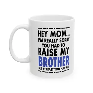 [BNB Christmas gift]  RAISE MY BROTHER Mug 11oz 15 oz, Mother day, Ceramic Classic Drinkware Stylish Coffee Mug, Perfect  Birthday or Holiday Gift Idea