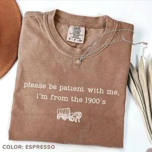 Comfort Colors Please Be Patient With Me I'm From The 1900's Shirt, Western Graphic Tee, Funny Birt Casual Tee, Gift Women's Short Sleeve Tee Cotton Fabric Tops