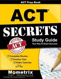 USED-ACT Prep Book: ACT Secrets Study Guide: Complete Review, Practice Test, Video Tutorials for the ACT Test by ACT Exam Secrets Test Prep Team (Paperback)