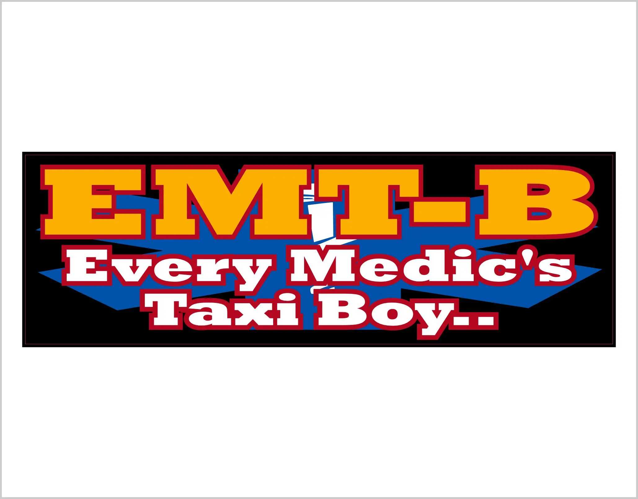 EMT-B Graphic Print Vehicle Decal - 8.6in x 3in Bold Message Convenient Statement Sticker for Firefighters, Police Officers, Medics, Bumper Sticker