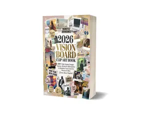 2026 Vision Board Clip Art Book: 650+ High-Impact Images, Quotes, Words & Affirmations to Manifest Your Goals for Women & Men Manifestation