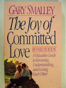 USED-The Joy of Committed Love by Gary Smalley (Paperback)