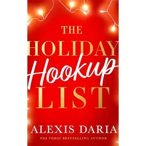 The Holiday Hookup List -- Alexis Daria - Paperback