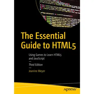 USED-The Essential Guide to HTML5: Using Games to Learn HTML5 and JavaScript by Meyer, Jeanine (Paperback)