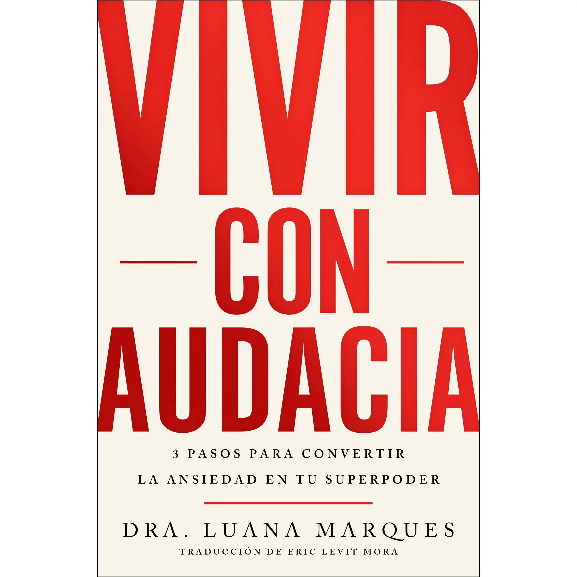 Bold Move \ Vivir con audacia (Spanish edition): 3 pasos para convertir la ansiedad en tu superpoder by Dr. Luana Marques||Eric Levit Mora [Paperback Book]