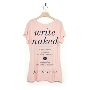 USED-Write Naked: A Bestseller's Secrets to Writing Romance & Navigating the Path to Success by Probst, Jennifer (Paperback)