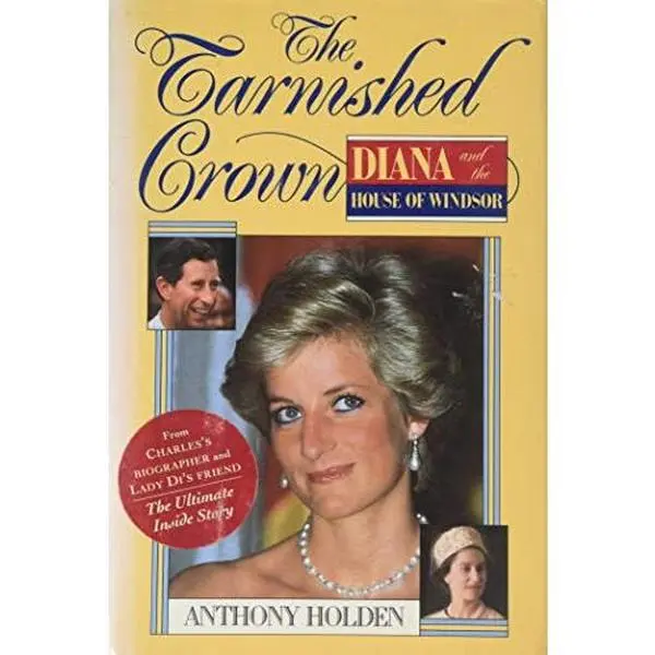 USED-The Tarnished Crown: Princess Diana and the House of Windsor by Anthony Holden (Hardcover)