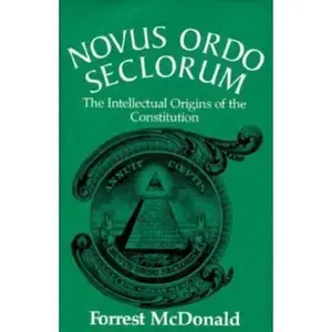 USED-Novus Ordo Seclorum: The Intellectual Origins of the Constitution by Forrest McDonald (Hardcover)