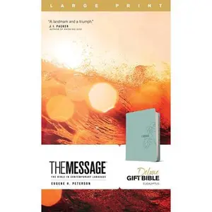 The Message Deluxe Gift Bible, Large Print (Leather-Look, Teal): The Bible in Contemporary Language -- Eugene H. Peterson, Leather / Fine Binding