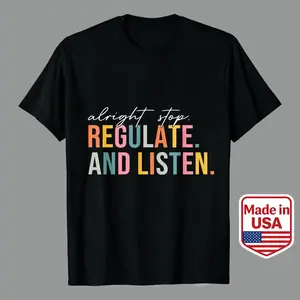 Alright Stop Regulate And Listen Shirt, GuidanceCounselor T-Shirt, Psychologist Shirt, FunnyTeacher Gift, Counselor T-Shirt, SensoryRegulation Shirt SSN-177 Men's Casual Graphic Tees | 100% Premium Cotton
