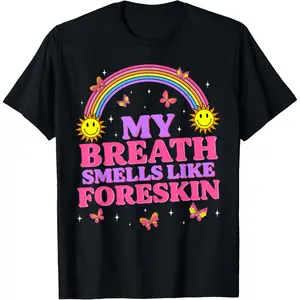 Inappropriate My Breath Smells Like Foreskin Retro Funny T-Shirt