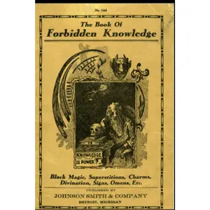 The Book of Forbidden Knowledge: Black Magic, Superstition, Charms, and Divination Esoteric