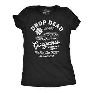 Womens Funny T Shirts Drop Dead Gorgeous Funeral Home Sarcastic Novelty Tee for Ladies Funny Womens T Shirts Cute Vintage Fashion Casual Ladies T-Shirt Gift Halloween Tops for Women Funny mental health Top Black -
