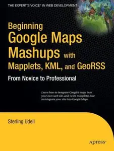 USED-Beginning Google Maps Mashups with Mapplets, KML, and GeoRSS: From Novice to Professional by Udell, Sterling (Paperback)