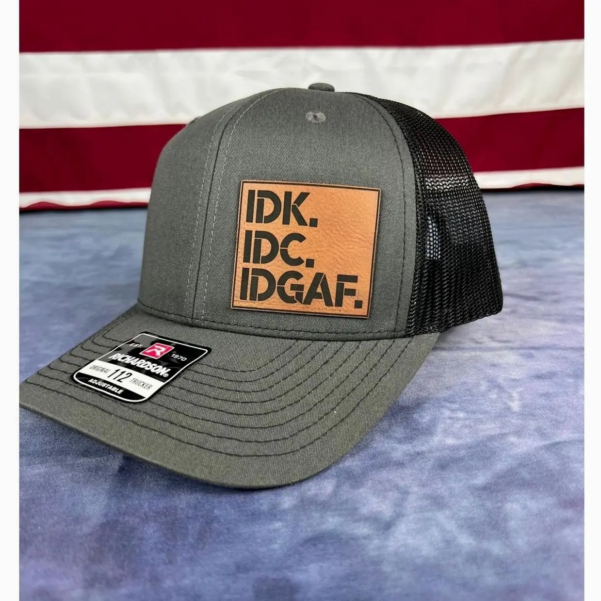 IDK. IDC. IDGAF. Hat - Richardson 112 Trucker Hat & Yupoong Classics