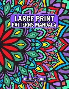 Large Print Patterns Mandala coloring book: Beautiful and Easy Patterns with Mandala Details for Stress Relief, Relaxation, and Creativity for, Adults